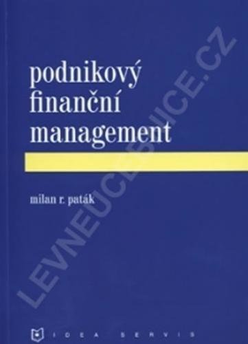 Podnikový finanční management - Paták M. R.