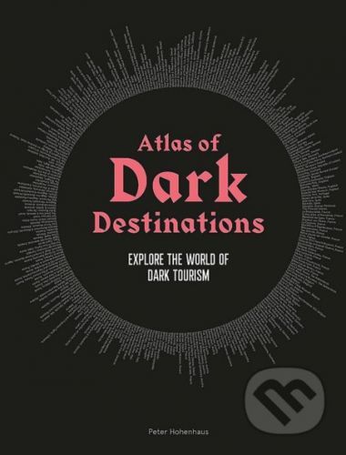 Atlas of Dark Destinations - Peter Hohenhaus