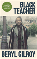 Black Teacher - 'A Hugely Important Memoir' (Bernardine Evaristo) (Gilroy Beryl)(Pevná vazba)