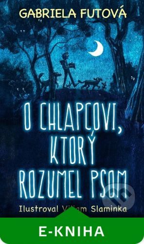 O chlapcovi, ktorý rozumel psom - Gabriela Futová