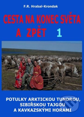 CESTA NA KONEC SVĚTA A ZPĚT 1 - F. R. Hrabal-Krondak