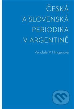 Česká a slovenská periodika v Argentině - Vendula Hingarová