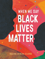 When We Say Black Lives Matter (Clarke Maxine Beneba)(Paperback / softback)