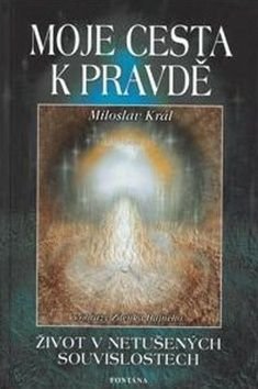 Moje cesta k pravdě - Miloslav Král