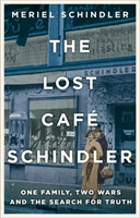 Lost Cafe Schindler - One family, two wars and the search for truth (Schindler Meriel)(Pevná vazba)