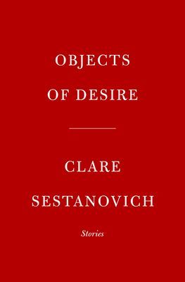 Objects of Desire (Sestanovich Clare)(Pevná vazba)