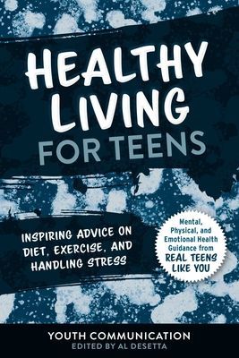 Healthy Living for Teens - Inspiring Advice on Diet, Exercise, and Handling Stress(Paperback)