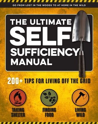 Ultimate Self-Sufficiency Manual - (200+ Tips for Living Off the Grid, for the Modern Homesteader, New For 2020, Homesteading, Shelf Stable Foods, Sustainable Energy, Home Remedies) (MacWelch Tim)(Paperback / softback)