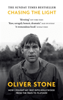 Chasing The Light - How I Fought My Way into Hollywood - THE SUNDAY TIMES BESTSELLER (Stone Oliver)(Paperback / softback)