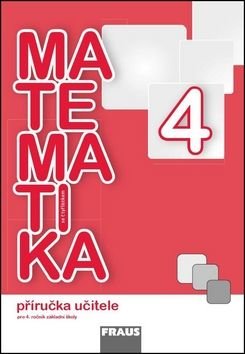 Matematika se čtyřlístkem 4 Příručka učitele - Alena Rakoušová, Marie Kozlová, Šárka Pěchoučková