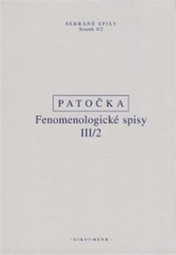Fenomenologické spisy III/2 - Patočka Jan