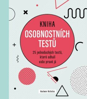 Kniha osobnostních testů - 25 jednoduchých textů, které odhalí vaše pravé já - Haulwen Nicholas