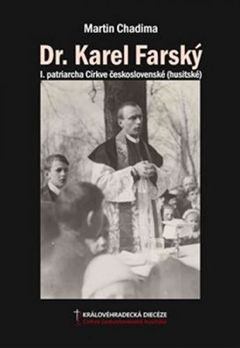Dr. Karel Farský - I. patriarcha Církve československé (husitské) - Chadima Martin