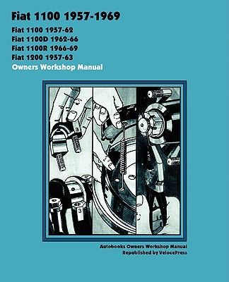 Fiat 1100, 1100d, 1100r & 1200 1957-1969 Owners Workshop Manual (Autobooks Team of Writers and Illustrato)(Paperback)