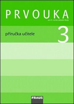 Prvouka 3 Příručka učitele - Jana Stará, Michaela Dvořáková, Iva Frýzová