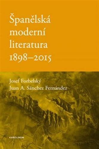 Španělská moderní literatura 1898-2015 - Forbelský Josef