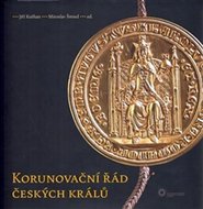 Korunovační řád českých králů - Kuthan Jiří, Šmied Miroslav