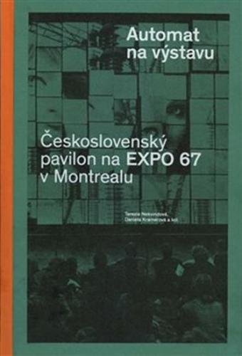 Automat na výstavu - Československý pavilon na Expo 67 v Montrealu - Nekvindová Terezie