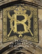 Prague in the Reign of Rudolph II - Fučíková Eliška