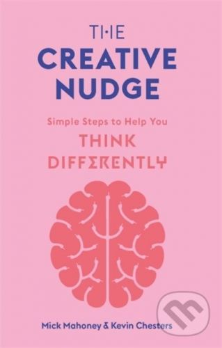 The Creative Nudge - Kevin Chesters, Mick Mahoney