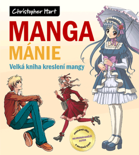 Manga mánie – Velká kniha kreslení mangy - Christopher Hart