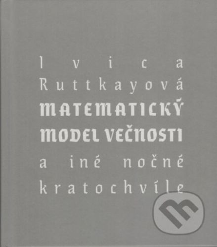 Matematický model večnosti - Ivica Ruttkayová