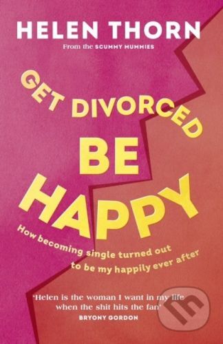 Get Divorced, Be Happy - Helen Thorn