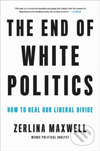 The End of White Politics - Zerlina Maxwell