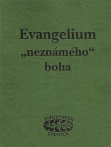 Evangelium „neznámého“ boha - Raně křesťanské texty z objevu v Nag Hammadí - neuveden
