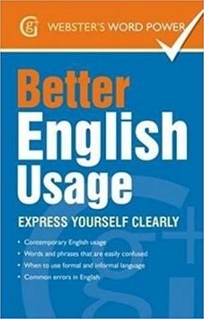 Better English Usage: Express Yourself Clearly - Betty Kirkpatrick
