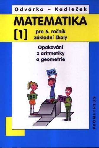 Odvárko Oldřich, Kadleček Jiří: Matematika pro 6. roč. ZŠ - 1.díl (Opakování z aritmetiky a geometri