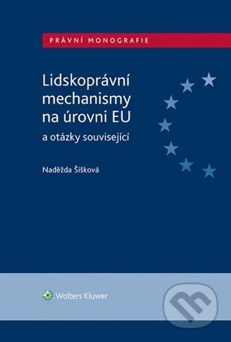 Lidskoprávní mechanismy na úrovni EU a otázky související - Naděžda Šišková