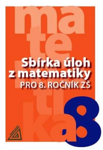 Bušek Ivan: Sbírka úloh z matematiky pro 8. ročník ZŠ