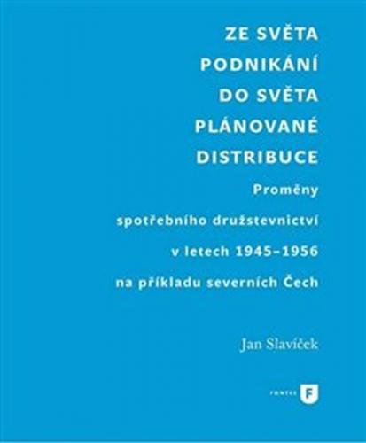 Ze světa podnikání do světa plánované distribuce - Slavíček Jan