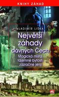 Liška Vladimír: Největší záhady dávných Čech - Magická místa, tajemné bytosti, zázračné jevy
