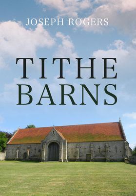 Tithe Barns (Rogers Joseph)(Paperback / softback)