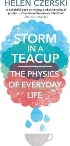 Storm in a Teacup : The Physics of Everyday Life - Czerski Helen