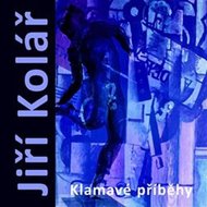 Jirí Kolář - Klamavé příběhy - Klimešová Marie