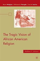 Tragic Vision of African American Religion (Johnson M.)(Paperback)