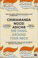 The Thing Around Your Neck - Ngozi Adichie Chimamanda
