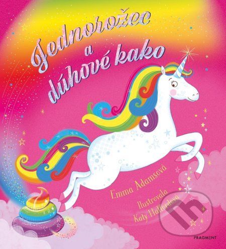 Jednorožec a dúhové kako - Emma Adams, Katy Halford (ilustrátor)
