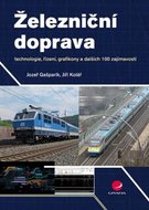 Železniční doprava - technologie, řízení, grafikony a dalších 100 zajímavostí - Gašparík Jozef, Kolář Jiří,