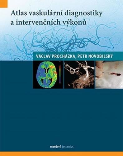 Procházka Václav, Novobilský Petr,: Atlas vaskulární diagnostiky a intervenčních výkonů