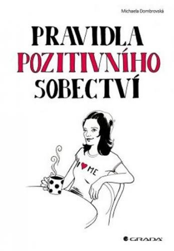 Dombrovská Michaela: Pravidla pozitivního sobectví