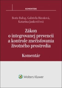Zákon o integrovanej prevencii a kontrole znečisťovania životného prostredia - Boris Balog, Gabriela Bizoňová, Katarína Jankovičová