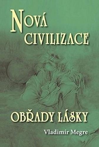 Nová civilizace 8 2.část Obřady lásky - Megre Vladimír