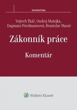 Zákonník práce Komentár - Vojtech Tkáč, Ondrej Matejka, Dagmara Friedmannová, Branislav Masár