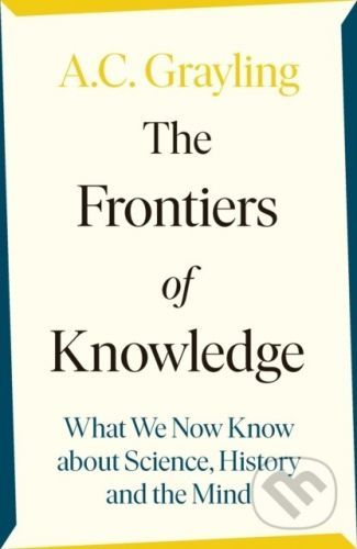 The Frontiers of Knowledge - A.C. Grayling