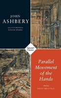 Parallel Movement of the Hands - Five Unfinished Longer Works (Ashbery John)(Paperback / softback)