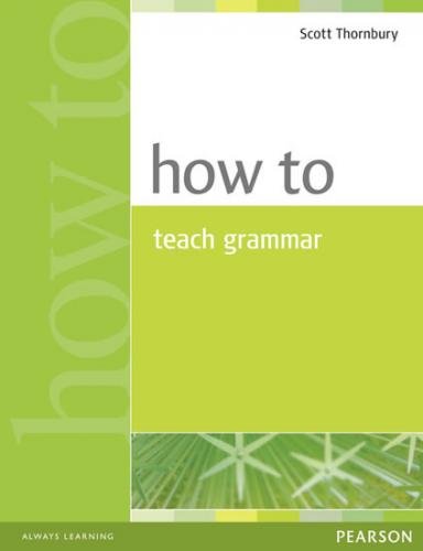 How to Teach Grammar - Thornbury Scott